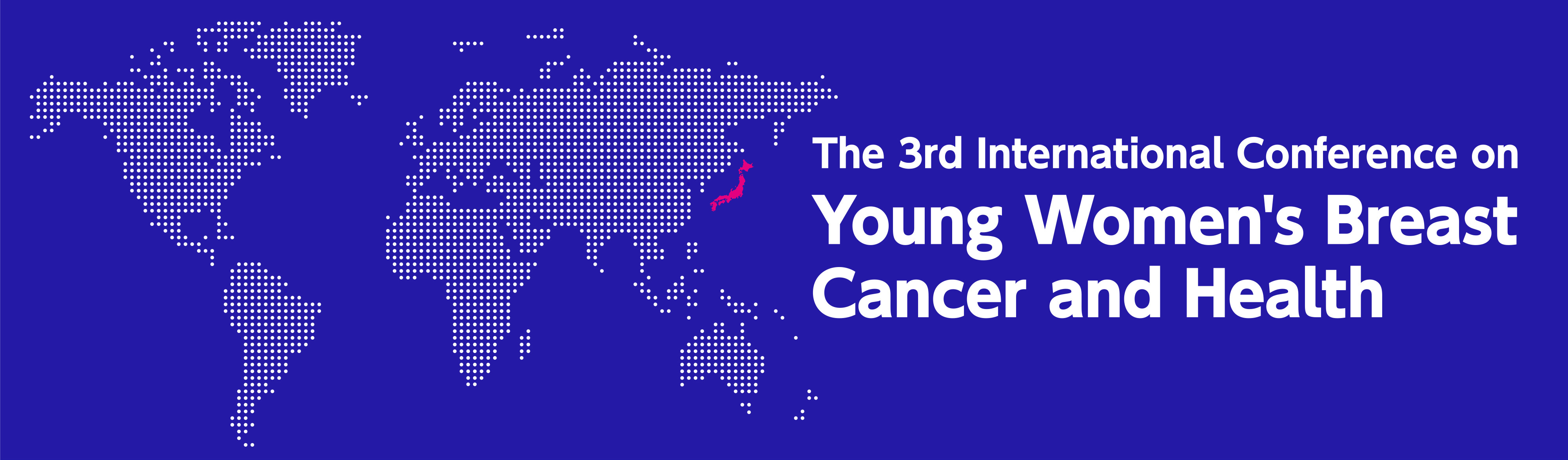 The 3rd International Conference on Young Women's Breast Cancer and Health November 14-15, 2026 Tokyo, Japan